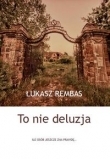 To nie deluzja