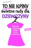 TO NIE KPINY ŚWIETNE RADY DLA DZIEWCZYNY BR JEDNOŚĆ 9788376605876