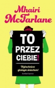 To przez ciebie !
