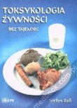 TOKSYKOLOGIA ŻYWNOŚCI BEZ TAJEMNIC BR. MEDYK  83-87340-55-3