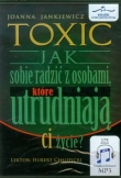 Toxic Jak sobie radzić z osobami które utrudniają ci życie