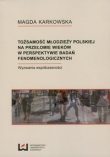 Tożsamości młodzieży polskiej na przełomie wieków w perspektywie badań fenomenologicznych