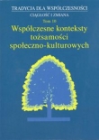 Tradycja dla Współczesności. Ciągłość i Zmiana, t. 10: Współczesne konteksty tożsamości społeczno-kulturowej