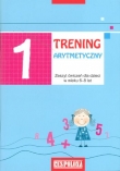 Trening arytmetyczny. Część 1. Zeszyt ćwiczeń dla dzieci w wieku 6-8 lat