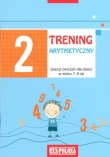 Trening arytmetyczny. Cześć 2. Zeszyt ćwiczeń dla dzieci w wieku 7-9 lat