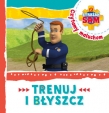 TRENUJ I BŁYSZCZ STRAŻAK SAM CZYTAMY MALUCHOM 9788327485922