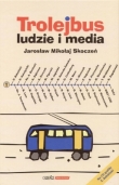 Trolejbus. Ludzie i media