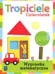 Tropiciele. Czterolatek. Wychowanie przedszkolne. Wyprawka matematyczna