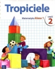 Tropiciele. Klasa 1, szkoła podstawowa, część 2. Edukacja wczesnoszkolna. Podręcznik