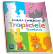 Tropiciele. Wychowanie przedszkolne. Trzylatek. Księga zwierząt