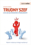 Trudny szef czyli jak się porozumieć z przełożonym