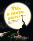 Tu, a może gdzieś?
