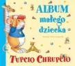 Tupcio Chrupcio Album małego dziecka