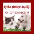 Tylko dobre myśli. O przyjaźni