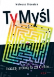 TyMyśl. Inaczej zrobią to za Ciebie...