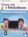 Uczę się z Ekoludkiem. Klasa 3, szkoła podstawowa. Spotkania z komputerem. Podręcznik z ćwicz. + CD