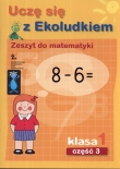 Uczę się z Ekoludkiem. Zeszyt do matematyki. Klasa 1. Część 3