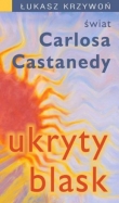 Ukryty blask. Świat Carlosa Castanedy