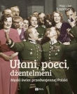 Ułani, poeci, dżentelmeni. Meski świat przedwojennej Polski