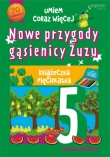 Umiem coraz więcej. Nowe przygody gąsienicy Zuzu. Książeczka pięciolatka