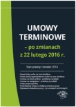 Umowy terminowe po zmianach z 22 lutego 2016 r.
