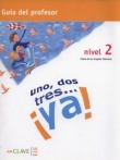 Uno dos tres...ya! 2 Guía del profesor