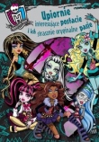 Monster High. Upiornie interesujące postacie i ich strasznie oryginalne pasje.
