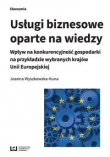 Usługi biznesowe oparte na wiedzy. Wpływ na konkurencyjność gospodarki na przykładzie wybranych kraj