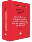 Ustawa o Bankowym Funduszu Gwarancyjnym, systemie gwarantowania depozytów oraz przymusowej restrukturyzacji