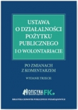 Ustawa o działalności pożytku publicznego i o wolontariacie po zmianach z komentarzem