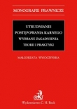 Utrudnianie postępowania karnego Wybrane zagadnienia teorii i praktyki