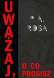 Uważaj, o co prosisz