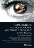 Uzależnienie od pornografii. Małżeńskie problemy spod łóżka