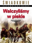 Walczyliśmy w piekle. Raporty niemieckich generałów z frontu wschodniego