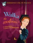 Walka o wolność Zdarzyło się w Polsce