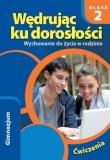 Wędrując ku dorosłości. Klasa 2, Gimnazjum. Wychowanie do życia w rodzinie. Ćwiczenia