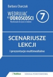 Wędrując ku dorosłości Scenariusze zajęć dla klasy 7 szkoły podstawowej + CD z prezentacjami