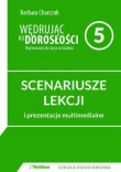 Wędrując ku dorosłości. SCENARIUSZE ZAJĘĆ z prezentacjami multimedialnymi dla 5 klasy szkoły podstaw