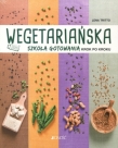 Wegetariańska szkoła gotowania krok po kroku