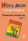 Wesoła szkoła sześciolatka. Przewodnik metodyczny. Część 1.