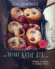 What Katie ate. Prosta kuchnia w dobrym stylu