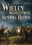 Wielcy wodzowie. Słynne bitwy