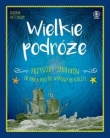 Wielkie podróże. Przygody śmiałków. Od Marca Polo do wyprawy na Księżyc
