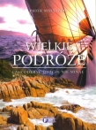Wielkie podróże. Czas odkryć jeszcze nie minął