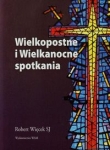 Wielkopostne i Wielkanocne spotkania
