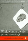 Wielowymiarowość procesu rehabilitacji t.2