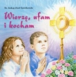 Wierzę ufam i kocham