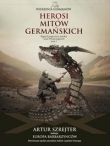 Wierzenia Germanó Tom 1 Herosi mitów germańskich