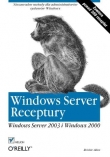 Windows Server. Receptury. Windows Server 2003 i Windows 2000