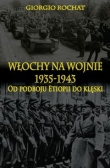 Włochy na wojnie 1935-1943 Od podboju Etiopii do klęski